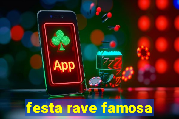 festa rave famosa
